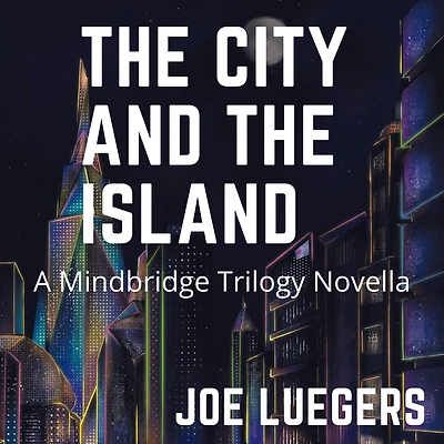 the City and Island: A Mindbridge Trilogy Novella