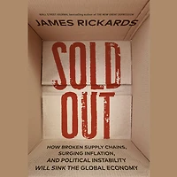 Sold Out: How Broken Supply Chains, Surging Inflation, and Political Instability Will Sinkthe Global Economy