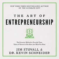 the Art of Entrepreneurship: proactive method to turn time, talent and resources you have into what want