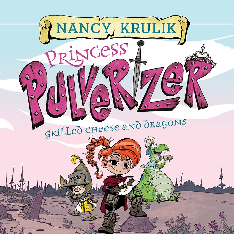 Grilled Cheese and Dragons (Princess Pulverizer Series #1)