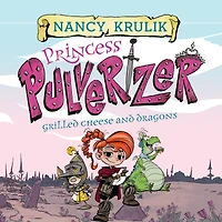 Grilled Cheese and Dragons (Princess Pulverizer Series #1)