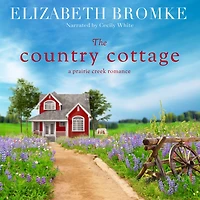 The Country Cottage: A Prairie Creek Romance
