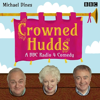 Crowned Hudds: A BBC Radio 4 comedy
