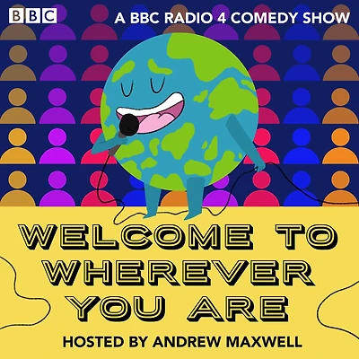 Welcome to Wherever You Are: Series 1 and 2: A BBC Radio Comedy