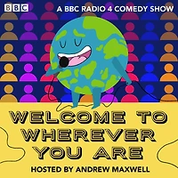 Welcome to Wherever You Are: Series 1 and 2: A BBC Radio Comedy