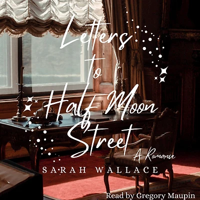 Letters to Half Moon Street: A Queer Historical Romance