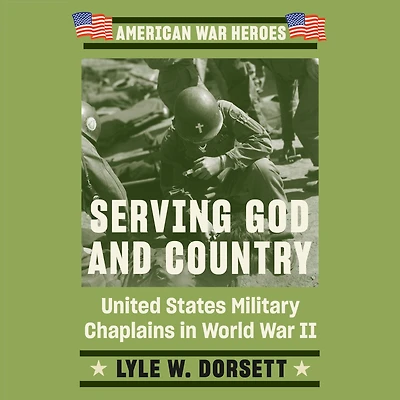 Serving God and Country: United States Military Chaplains World War II