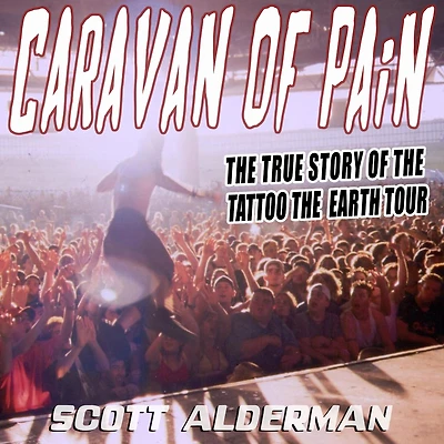 Caravan of Pain: the True Story Tattoo Earth Tour