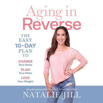 Aging Reverse: The Easy 10-Day Plan to Change Your State, Plate, Love Weight
