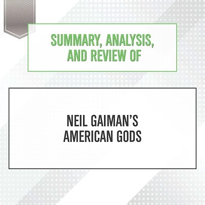 Summary, Analysis, and Review of Neil Gaiman's American Gods