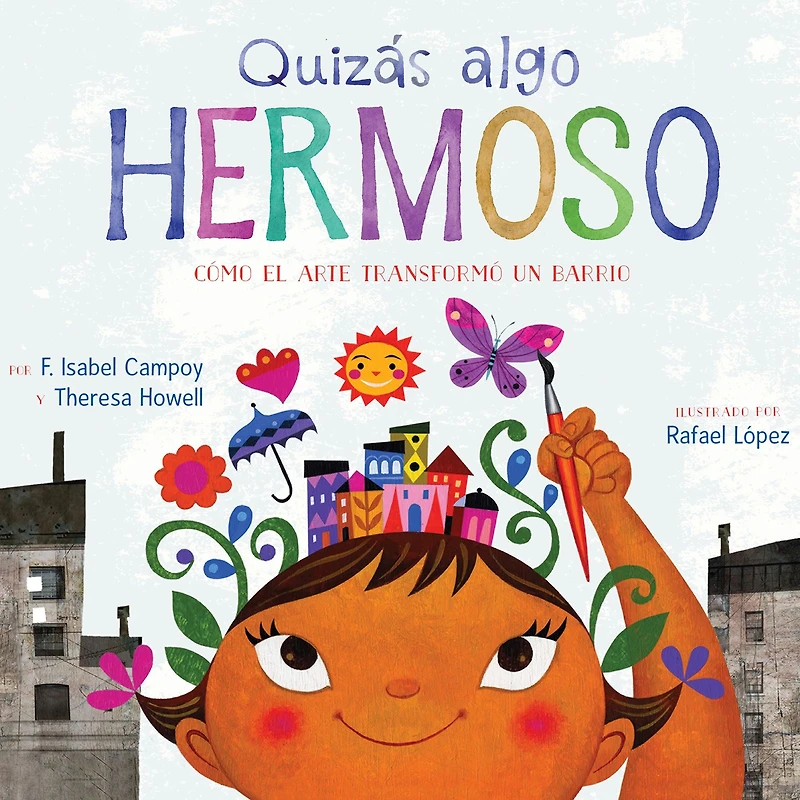 Quizás algo hermoso (Maybe Something Beautiful): Cómo el arte transformó un barrio (How Art Transformed a Neighborhood)