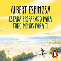 Estaba preparado para todo menos ti