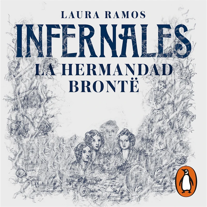 Infernales. La hermandad Brontë: Charlotte, Emily, Anne y Branwell