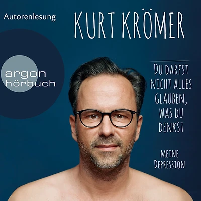 du darfst nicht alles glauben, was denkst - Meine Depression (Ungekürzte Lesung)