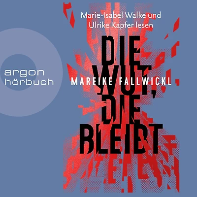 die Wut, bleibt (Ungekürzte Lesung)