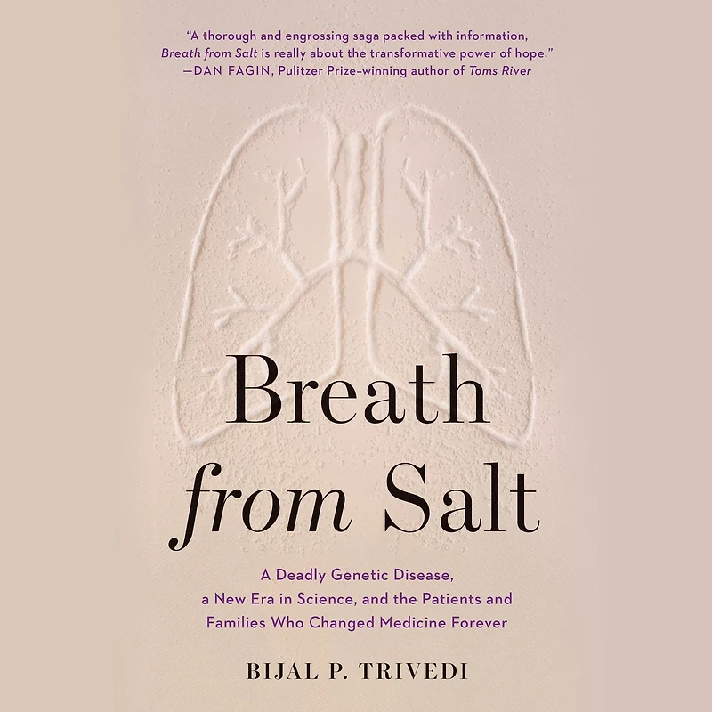 Breath from Salt: a Deadly Genetic Disease, New Era Science, and the Patients Families Who Changed Medicine Forever