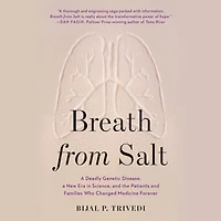 Breath from Salt: a Deadly Genetic Disease, New Era Science, and the Patients Families Who Changed Medicine Forever