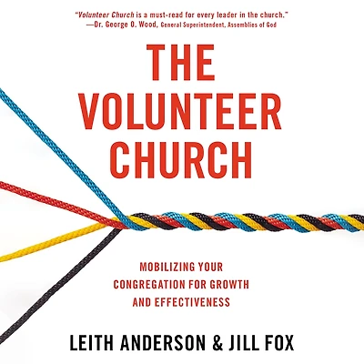 The Volunteer Church: Mobilizing Your Congregation for Growth and Effectiveness