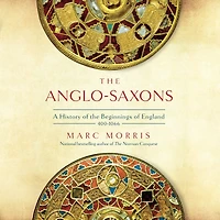 the Anglo-Saxons: A History of Beginnings England: 400 - 1066