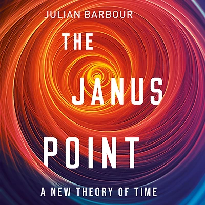 The Janus Point: A New Theory of Time