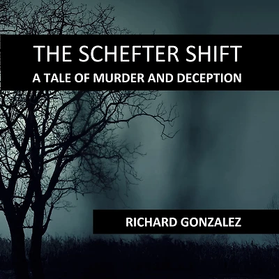 SCHEFTER SHIFT, THE: A Tale of Murder and Deception