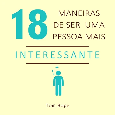 18 Maneiras de ser uma pessoa mais interessante