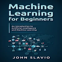 Machine Learning for Beginners: An Introduction to Artificial Intelligence and Machine Learning