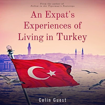 An Expat's Experiences of Living Turkey