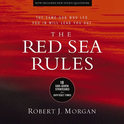 The Red Sea Rules: 10 God-Given Strategies for Difficult Times