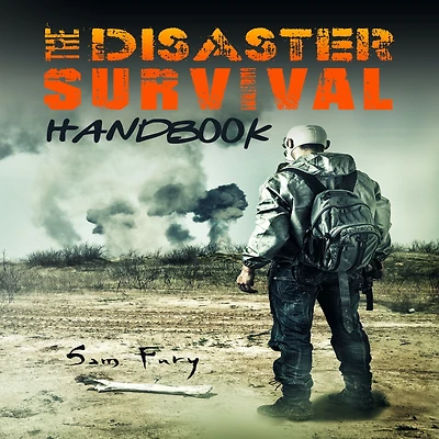 The Disaster Survival Handbook: A Guide for Man-Made and Natural Disasters
