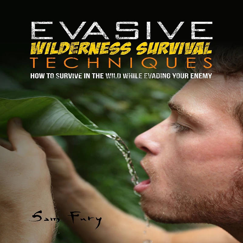 Evasive Wilderness Survival Techniques: How to Survive the Wild While Evading Your Captors