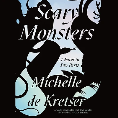 Scary Monsters: A Novel Two Parts