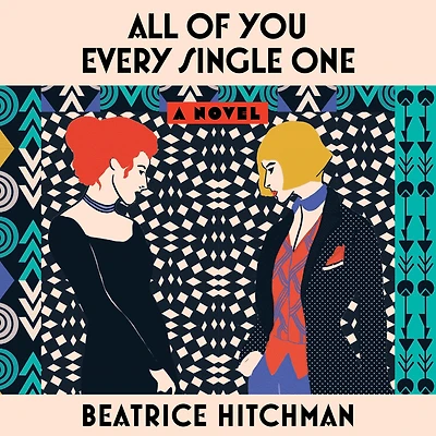 All of You Every Single One: A Novel