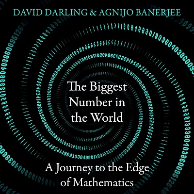 the Biggest Number World: A Journey to Edge of Mathematics