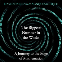 the Biggest Number World: A Journey to Edge of Mathematics