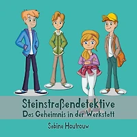 Steinstraßendetektive: Das Geheimnis der Werkstatt
