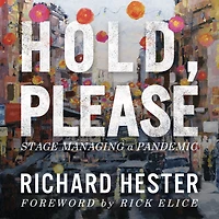 Hold, Please: Stage Managing A Pandemic