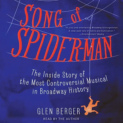 Song of Spider-Man: the Inside Story Most Controversial Musical Broadway History