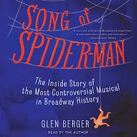 Song of Spider-Man: the Inside Story Most Controversial Musical Broadway History