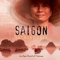 Saigon: An Epic Novel of Vietnam