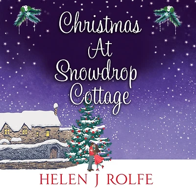 Christmas at Snowdrop Cottage: The perfect feel-good festive read from Helen Rolfe