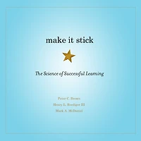 Make It Stick: The Science of Successful Learning