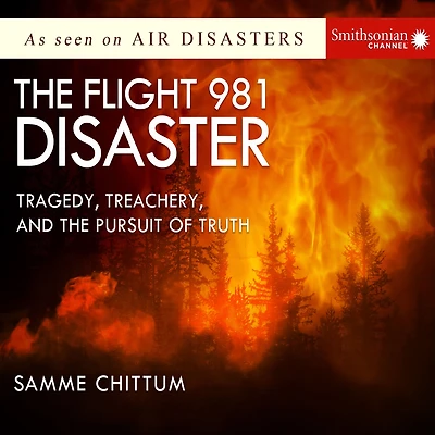 the Flight 981 Disaster: Tragedy, Treachery, and Pursuit of Truth