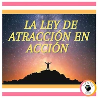 La ley de ATRACCIÓN en acción