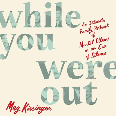 While You Were Out: an Intimate Family Portrait of Mental Illness Era Silence