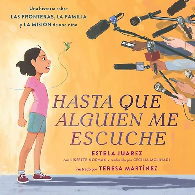 Hasta que alguien me escuche / Until Someone Listens (Spanish ed.): una historia sobre las fronteras, la familia y misión de niña