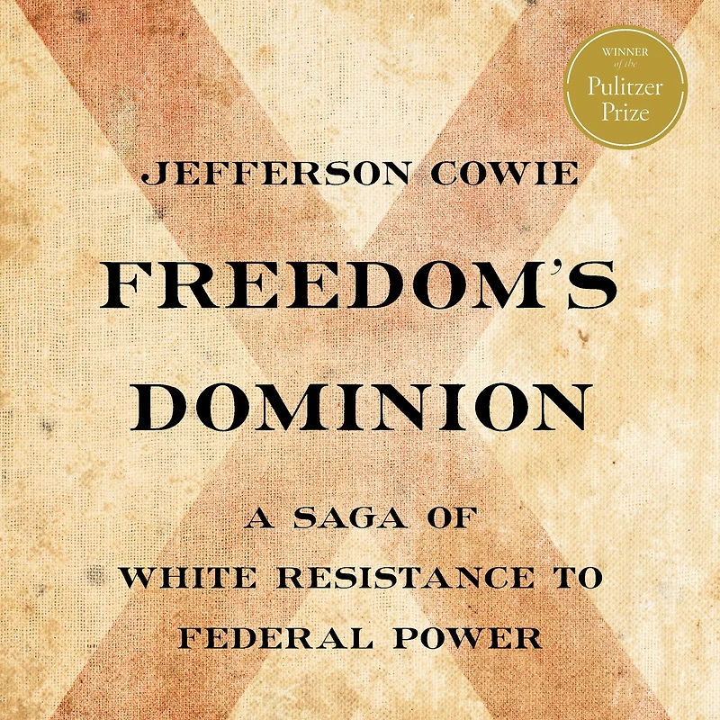 Freedom's Dominion: A Saga of White Resistance to Federal Power (Pulitzer Prize Winner)