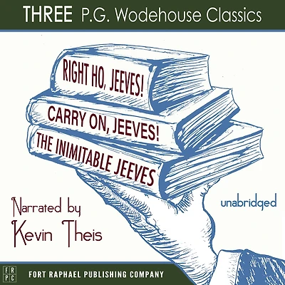 Carry On, Jeeves, The Inimitable Jeeves and Right Ho, - THREE P.G. Wodehouse Classics! Unabridged