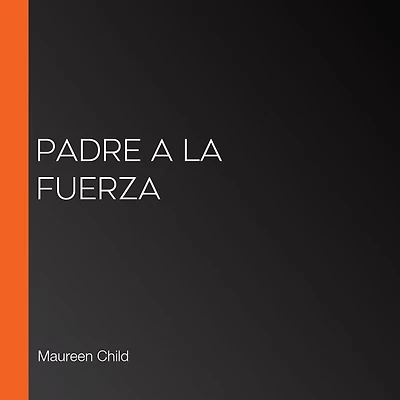 Padre a la fuerza