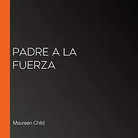 Padre a la fuerza